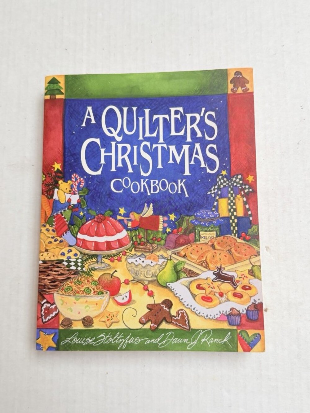 A Quilter's‎ Christmas Cookbook Dawn J Stoltzfus Louise Ranck